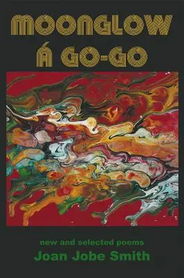 Moonglow Go-Go: poeme noi și selectate - Moonglow  Go-Go: new and selected poems
