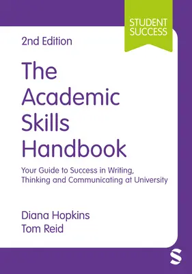 Manualul de abilități academice: Your Guide to Success in Writing, Thinking and Communicating at University (Ghidul dvs. pentru succesul în scris, gândire și comunicare la universitate) - The Academic Skills Handbook: Your Guide to Success in Writing, Thinking and Communicating at University
