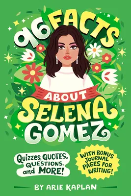 96 de fapte despre Selena Gomez: Quizzes, Quotes, Questions, and More! cu Bonus Journal Pages for Writing! - 96 Facts about Selena Gomez: Quizzes, Quotes, Questions, and More! with Bonus Journal Pages for Writing!