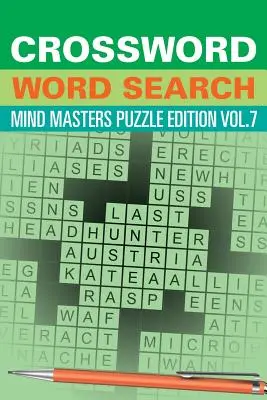 Cuvinte încrucișate de căutare a cuvintelor: Ediția de puzzle Mind Masters Vol. 7 - Crossword Word Search: Mind Masters Puzzle Edition Vol. 7