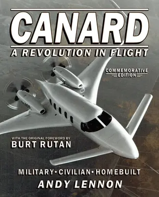 CANARD--A REVOLUTION IN FLIGHT--Commemorative Edition: Militar, civil, construit acasă - CANARD--A REVOLUTION IN FLIGHT--Commemorative Edition: Military, Civilian, Homebuilt