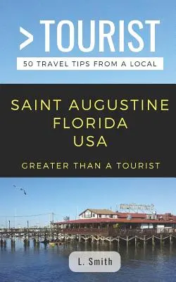 Greater Than a Tourist- Saint Augustine Florida SUA: 50 de sfaturi de călătorie de la un localnic - Greater Than a Tourist- Saint Augustine Florida USA: 50 Travel Tips from a Local