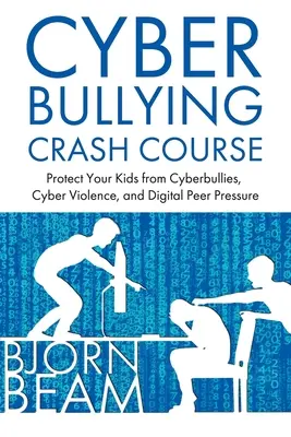 Cyberbullying Crash Course: Protejați-vă copiii împotriva agresorilor cibernetici, a violenței cibernetice și a presiunii digitale a colegilor - Cyberbullying Crash Course: Protect Your Kids from Cyberbullies, Cyber Violence, and Digital Peer Pressure