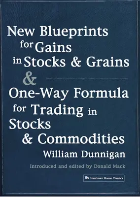 Noi planuri pentru câștiguri în acțiuni și cereale & Formula cu sens unic pentru tranzacționarea în acțiuni și mărfuri - New Blueprints for Gains in Stocks and Grains & One-Way Formula for Trading in Stocks & Commodities