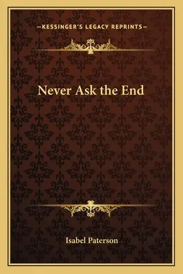 Never Ask the End