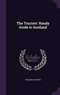The Tourists' Handy Guide to Scotland (Ghidul la îndemână al turiștilor din Scoția) - The Tourists' Handy Guide to Scotland