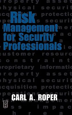 Managementul riscurilor pentru profesioniștii din domeniul securității - Risk Management for Security Professionals