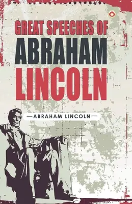 Marile discursuri ale lui Abraham Lincoln - Great Speeches of Abraham Lincoln
