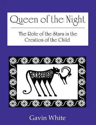 Regina nopții. rolul stelelor în crearea copilului (Queen of the Night. the Role of the Stars in the Creation of the Child) - Queen of the Night. the Role of the Stars in the Creation of the Child