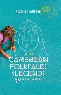 Noile basme populare și legende caraibiene pentru secolul XXI - The New Caribbean Folktales and Legends for the 21st Century
