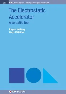 Acceleratorul electrostatic: Un instrument versatil - The Electrostatic Accelerator: A Versatile Tool