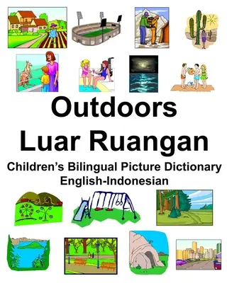Dicționar ilustrat bilingv pentru copii engleză-indoneziană Outdoors/Luar Ruangan - English-Indonesian Outdoors/Luar Ruangan Children's Bilingual Picture Dictionary
