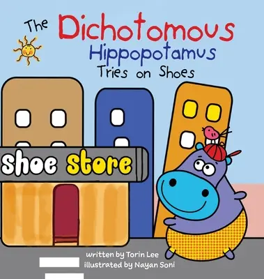 Hipopotamul dihotomic probează pantofi - The Dichotomous Hippopotamus Tries on Shoes
