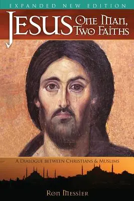Iisus: Un om, două credințe. A doua ediție extinsă - Jesus: One Man, Two Faiths. Expanded Second Edition