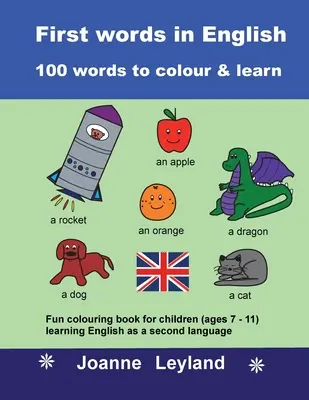 First Words In English - 100 de cuvinte de colorat și învățat: Carte de colorat amuzantă pentru copiii (7 - 11 ani) care învață engleza ca a doua limbă - First Words In English - 100 Words To Colour & Learn: Fun colouring book for children (ages 7 - 11) learning English as a second language