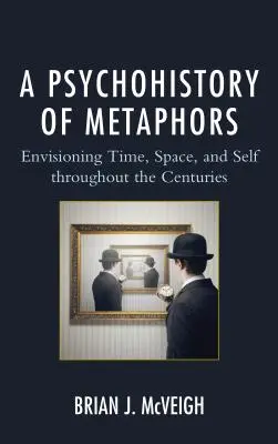 O psihoistorie a metaforelor: Imaginarea timpului, a spațiului și a sinelui de-a lungul secolelor - A Psychohistory of Metaphors: Envisioning Time, Space, and Self through the Centuries