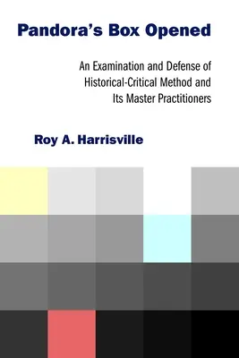 Cutia Pandorei Deschisă: O examinare și apărare a metodei istorico-critice și a maeștrilor săi practicieni - Pandora's Box Opened: An Examination and Defense of Historical-Critical Method and Its Master Practitioners
