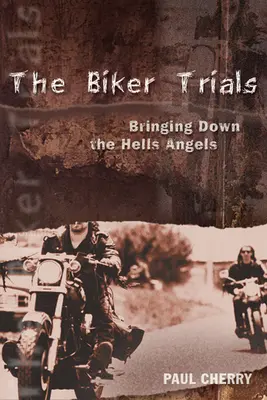 The Biker Trials: Doborârea Hells Angels - The Biker Trials: Bringing Down the Hells Angels