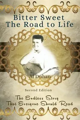 Bitter Sweet- Drumul spre viață: Povestea fără sfârșit pe care toată lumea ar trebui să o citească - Bitter Sweet- The Road to life: The Endless Story That Everyone Should Read