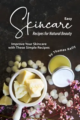 Rețete ușoare de îngrijire a pielii pentru frumusețe naturală: Îmbunătățiți-vă îngrijirea pielii cu aceste rețete simple - Easy Skincare Recipes for Natural Beauty: Improve Your Skincare with These Simple Recipes