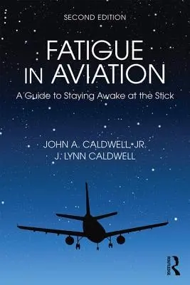 Oboseala în aviație: Un ghid pentru a rămâne treaz la manșă (A Guide to Staying Awake at the Stick) - Fatigue in Aviation: A Guide to Staying Awake at the Stick