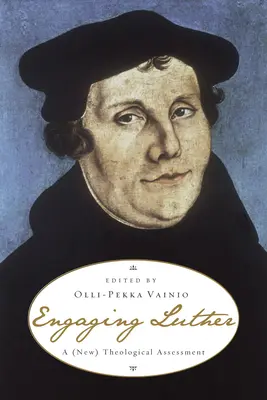 Angajarea lui Luther: O (nouă) evaluare teologică - Engaging Luther: A (New) Theological Assessment