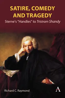 Satiră, comedie și tragedie: Sterne's Handles” to Tristram Shandy” - Satire, Comedy and Tragedy: Sterne's Handles