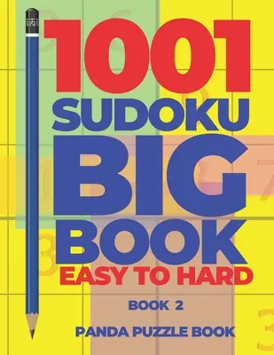 1001 Sudoku Carte mare Easy to Hard - Cartea 2: Jocuri cu creierul pentru adulți - Jocuri logice pentru adulți - 1001 Sudoku Big Book Easy To Hard - Book 2: Brain Games for Adults - Logic Games For Adults