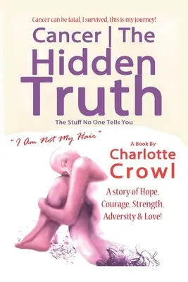 Cancerul Adevărul ascuns: Lucrurile pe care nimeni nu ți le spune - Cancer The Hidden Truth: The Stuff No one Tells You