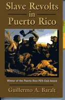 Revoltele sclavilor din Puerto Rico: Conspirații și revolte, 1795-1873 - Slave Revolts in Puerto Rico: Conspiracies and Uprisings, 1795-1873