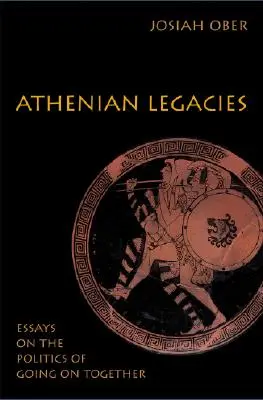 Moșteniri ateniene: Eseuri despre politica de a continua împreună - Athenian Legacies: Essays on the Politics of Going on Together