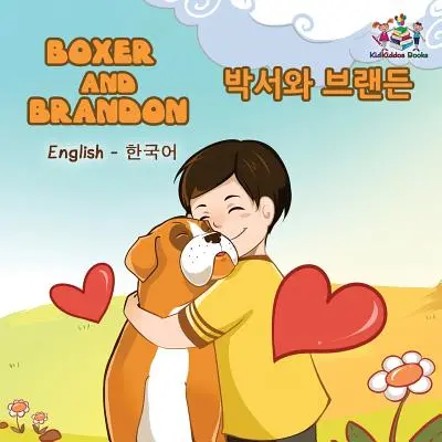 Boxer și Brandon: English Korean Bilingual Children's Books (Engleză - Coreeană - Cărți bilingve pentru copii) - Boxer and Brandon: English Korean Bilingual Children's Books
