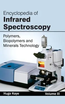 Enciclopedia spectroscopiei în infraroșu: Volumul III (Polimeri, biopolimeri și tehnologia mineralelor) - Encyclopedia of Infrared Spectroscopy: Volume III (Polymers, Biopolymers and Minerals Technology)
