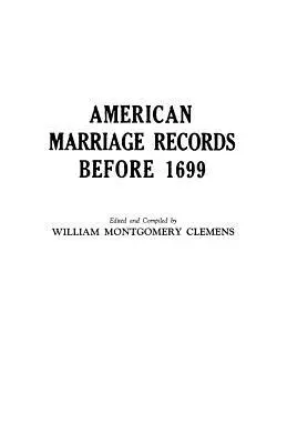 Înregistrări de căsătorie americane înainte de 1699 - American Marriage Records Before 1699