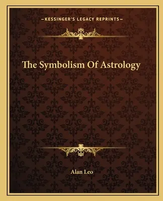 Simbolismul astrologiei - The Symbolism Of Astrology