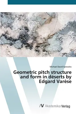 Structura și forma pasului geometric în dserts de Edgard Varse - Geometric pitch structure and form in dserts by Edgard Varse