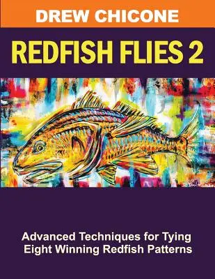 Redfish Flies 2: Tehnici avansate pentru montarea a opt modele câștigătoare de Redfish - Redfish Flies 2: Advanced Techniques for Tying Eight Winning Redfish Patterns