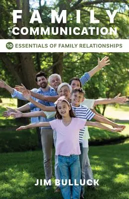 Comunicarea în familie: 10 elemente esențiale ale relațiilor de familie - Family Communication: 10 Essentials of Family Relationships