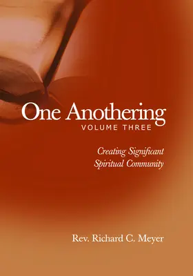 One Anothering: Crearea unei comunități spirituale semnificative - One Anothering: Creating Significant Spiritual Community