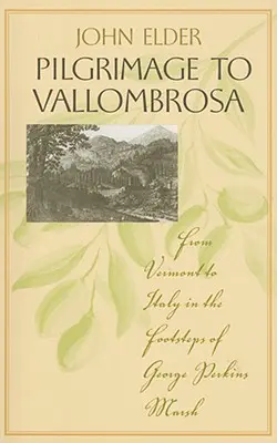 Pelerinaj la Vallombrosa: De la Vermont la Italia pe urmele lui George Perkins Marsh - Pilgrimage to Vallombrosa: From Vermont to Italy in the Footsteps of George Perkins Marsh
