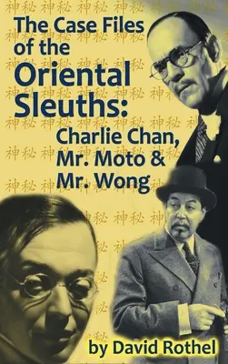 Dosarele polițiștilor orientali (hardback): Charlie Chan, Mr. Moto și Mr. Wong - The Case Files of the Oriental Sleuths (hardback): Charlie Chan, Mr. Moto, and Mr. Wong