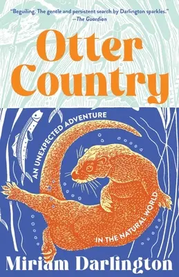 Țara Vidrelor: O aventură neașteptată în lumea naturală - Otter Country: An Unexpected Adventure in the Natural World