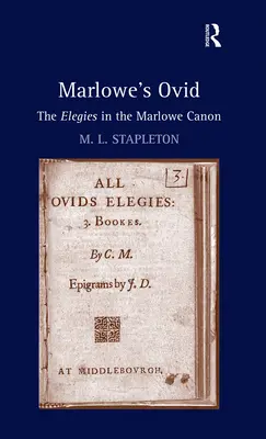 Ovidiu al lui Marlowe: Elegii în canonul Marlowe - Marlowe's Ovid: The Elegies in the Marlowe Canon