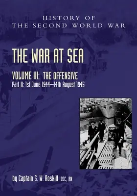 Războiul pe mare 1939-45: Volumul III Partea 2 Ofensiva 1 iunie 1944-14 august 1945 - The War at Sea 1939-45: Volume III Part 2 The Offensive 1st June 1944-14th August 1945