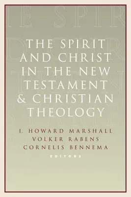 Duhul și Hristos în Noul Testament și teologia creștină: Eseuri în onoarea lui Max Turner - Spirit and Christ in the New Testament and Christian Theology: Essays in Honor of Max Turner