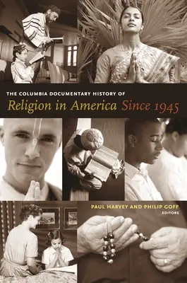 Istoria documentară Columbia a religiei în America din 1945 - The Columbia Documentary History of Religion in America Since 1945