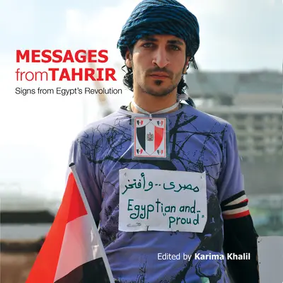 Mesaje din Tahrir: Semnele revoluției din Egipt - Messages from Tahrir: Signs from Egyptas Revolution