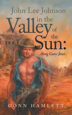 John Lee Johnson în Valea Soarelui: Along Came Jones - John Lee Johnson in the Valley of the Sun: Along Came Jones