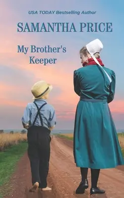 Păstrătorul fratelui meu: Amish Romance - My Brother's Keeper: Amish Romance