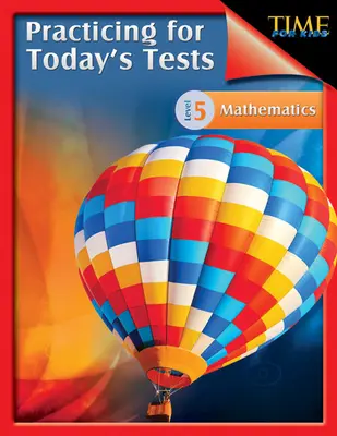 TIME pentru copii: Exersare pentru testele de azi Matematică Nivelul 5: TIME For Kids - TIME For Kids: Practicing for Today's Tests Mathematics Level 5: TIME For Kids